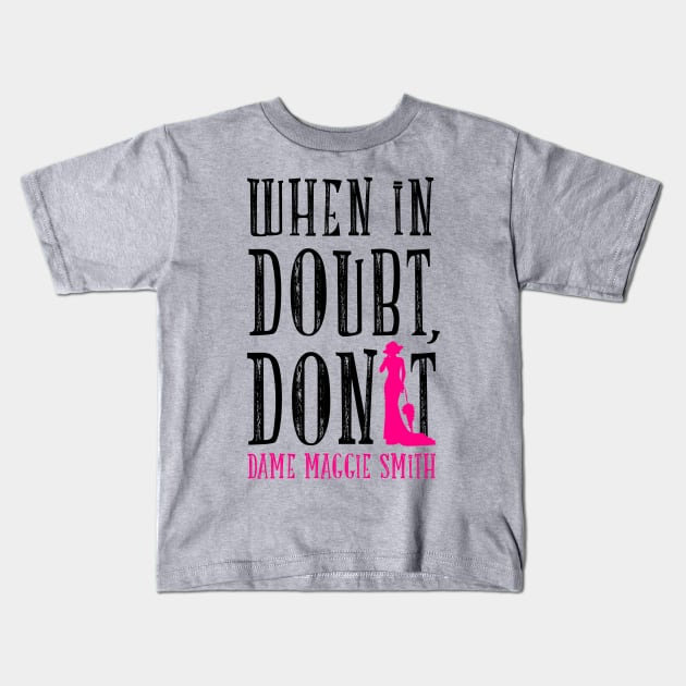 When in doubt, don't Kids T-Shirt by shippingdragons